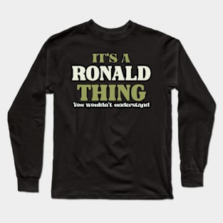 It's a Ronald Thing You Wouldn't Understand Long Sleeve T-Shirt